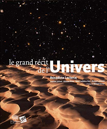 Stock image for Le grand récit de l'Univers [Oct 29, 2007] Leclercq, Bénédicte; Klein. for sale by Shanti