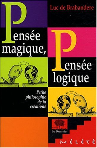 Beispielbild fr pensee magique, pensee logique: Petite philosophie de la cr ativit zum Verkauf von WorldofBooks