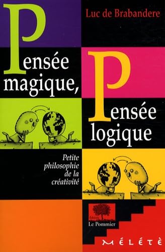 9782746503687: Pense magique, pense logique: Petite philosophie de la crativit