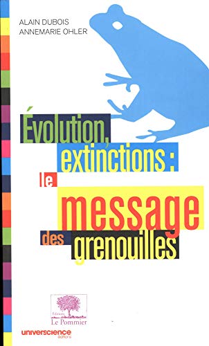 Stock image for Evolution, extinctions : le message des grenouilles for sale by Ammareal