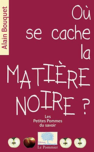 OÃ¹ se cache la matiÃ¨re noire ? (9782746504806) by Bouquet, Alain
