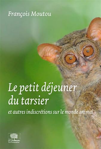 Beispielbild fr Le petit-djeuner du tarsier et autres indiscretions du monde animal zum Verkauf von medimops