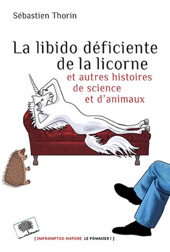 9782746507623: La libido dficiente de la licorne: Et autres histoires de science et d'animaux