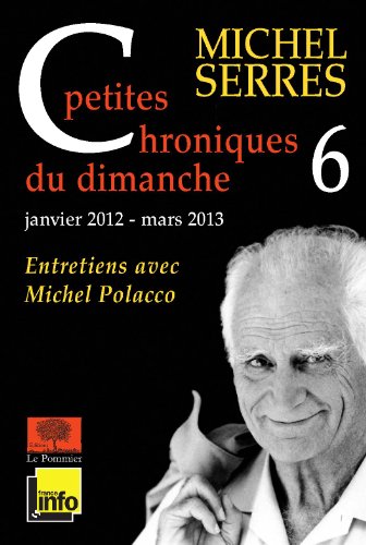 Beispielbild fr Petites Chroniques Du Dimanche : Entretiens Avec Michel Polacco. Vol. 6. Janvier 2012-mars 2013 zum Verkauf von RECYCLIVRE