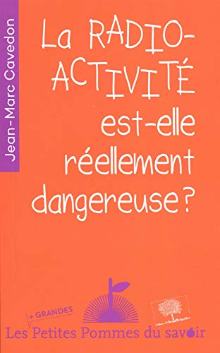 RADIOACTIVITE EST-ELLE DANGEREUSE -LA-