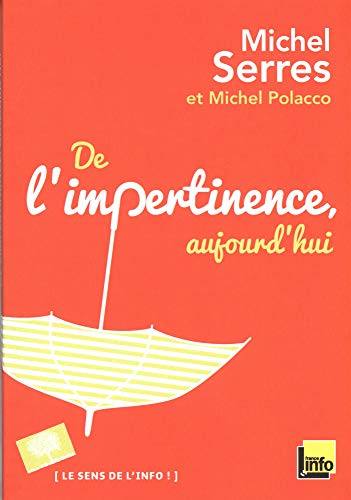 Imagen de archivo de De l'impertinence, aujourd'Hui Serres, Michel and Polacco, Michel a la venta por LIVREAUTRESORSAS