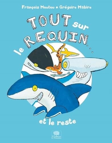 9782746511200: Tout sur le requin... et le reste