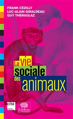 Imagen de archivo de La vie sociale des animaux [Broch] Czilly, Frank; Thraulaz, Guy et Giraldeau, Luc-Alain a la venta por BIBLIO-NET