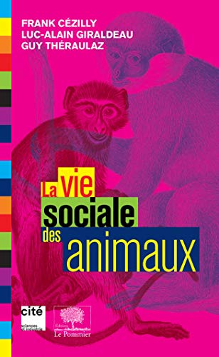 Stock image for La vie sociale des animaux [Broch] Czilly, Frank; Thraulaz, Guy et Giraldeau, Luc-Alain for sale by BIBLIO-NET