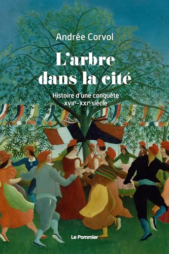 Stock image for L'Arbre dans la cit: Histoire d'une conqute (XVIIe-XXIe sicle) for sale by medimops