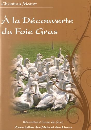 Beispielbild fr A la Dcouverte du Foie Gras [Broch] Mazet, Christian zum Verkauf von BIBLIO-NET