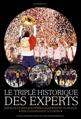 Imagen de archivo de Le tripl historique des Experts : 2008 Jeux olympiques, 2009 Championnat du monde, 2010 Championnat d'Europe a la venta por medimops