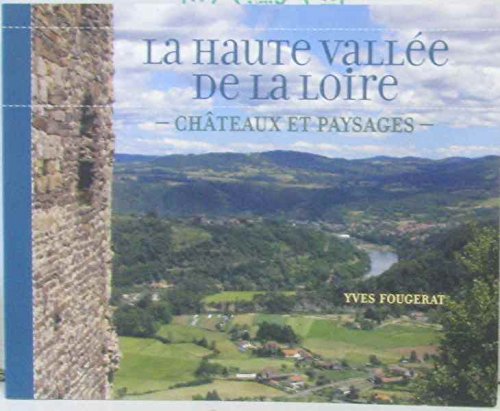 Stock image for La haute valle de la Loire - Chteaux et paysages for sale by medimops