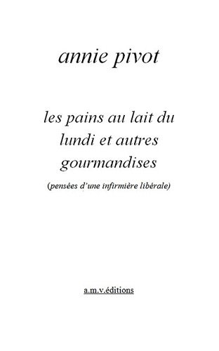 Stock image for Les pains au lait du lundi et autres gourmandises : (Penses d'une infirmire librale) for sale by Ammareal