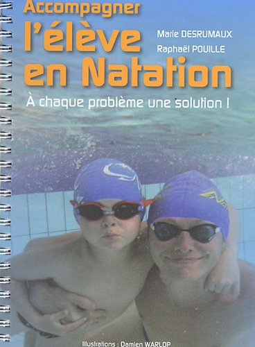 9782746634602: Accompagner l'lve en natation: A chaque problme une solution !