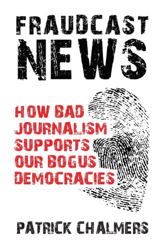 Beispielbild fr Fraudcast News - How Bad Journalism Supports Our Bogus Democracies zum Verkauf von WorldofBooks
