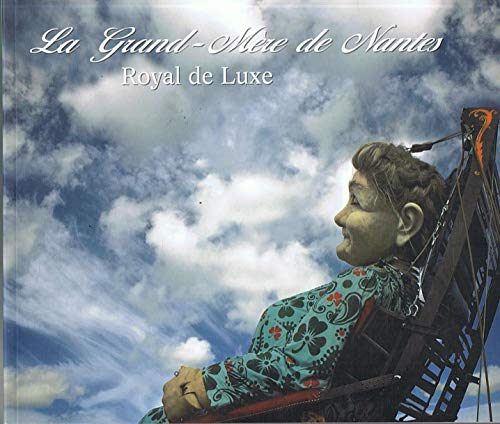 Stock image for LA GRAND-MERE DE NANTES (ROYAL DE LUXE) for sale by Ammareal