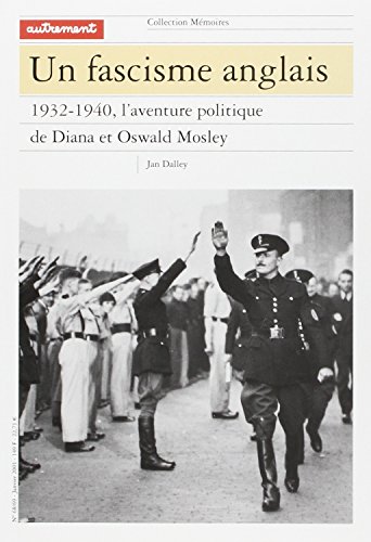 Stock image for Un fascisme anglais, 1932-1940. L'aventure politique de Diana et Oswald Mougel, Franois for sale by MaxiBooks