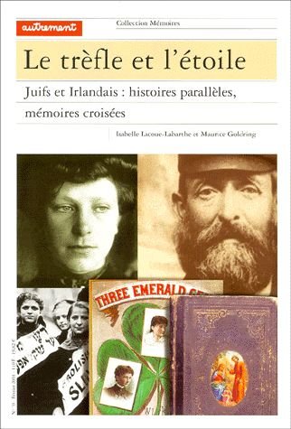 Beispielbild fr Le tr fle et l' toile : Juifs et Irlandais, histoires parall les, m moires crois es Lacoue-Labarthe, Isabelle and Goldring, Maurice zum Verkauf von LIVREAUTRESORSAS