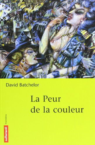 La Peur de la couleur (9782746700994) by Batchelor, David