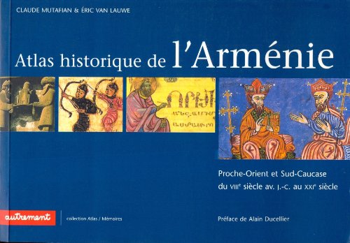 9782746701007: Atlas historique de l'Armnie: Proche-Orient et Sud-Caucase du VIIIe sicle avant J-C au XXIe sicle