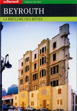 9782746701267: Beyrouth.: La brlure des rves