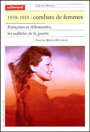 Stock image for 1939-1945 : Combats de femmes. : Franaises et allemandes, les oublies de la guerre for sale by Ammareal