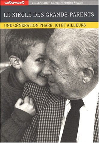 Imagen de archivo de Le sicle des grands-parents : une gnration phare, ici et ailleurs a la venta por LeLivreVert