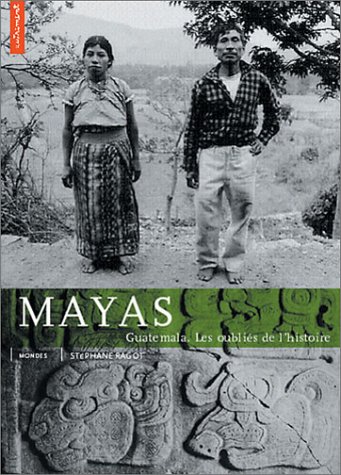 Imagen de archivo de Mayas. : Guatemala, les oublis de l'histoire a la venta por Ammareal