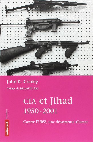 Stock image for CIA et Jihad, 1950-2002 : Contre l'URSS, une dsastreuse alliance for sale by Ammareal