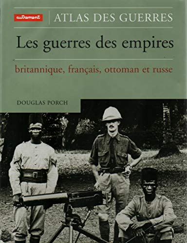 Beispielbild fr Atlas Des Guerres Des Empires, Britannique, Franais, Ottoman Et Russe zum Verkauf von RECYCLIVRE