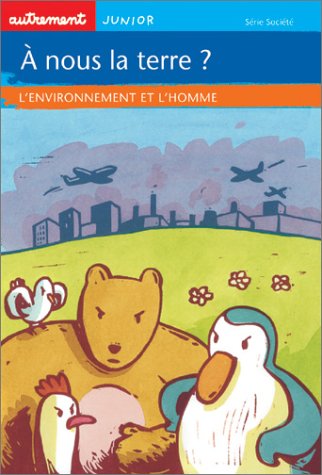 Stock image for A nous la terre ? : L'Environnement et l'Homme for sale by Ammareal