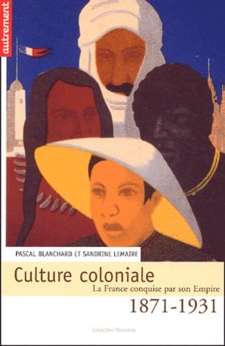 Beispielbild fr Culture coloniale : 1871-1931 la France zum Verkauf von Better World Books