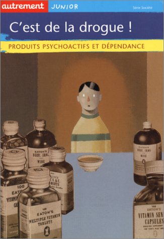 Stock image for C'est de la drogue ! Produits psychoactifs et dpendance for sale by Ammareal