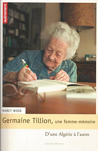 Beispielbild fr Germaine Tillion, une femme-mmoire : D'une Algrie  l'autre zum Verkauf von Ammareal