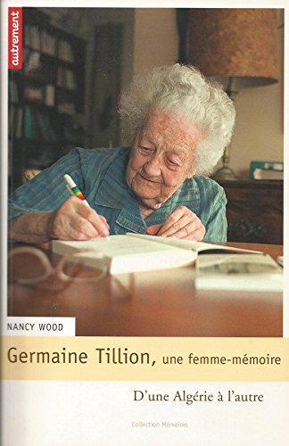 Imagen de archivo de Germaine Tillion, une femme-mmoire : D'une Algrie  l'autre a la venta por Ammareal