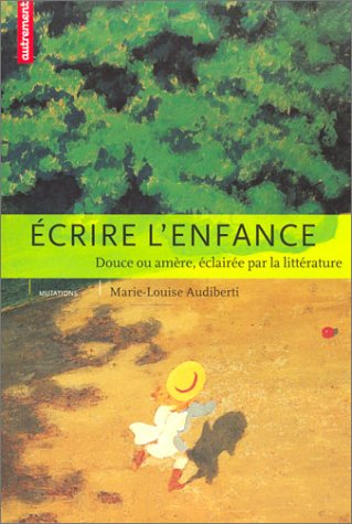 Stock image for Ecrire l'enfance : Douce ou amre, claire par la littrature for sale by Ammareal