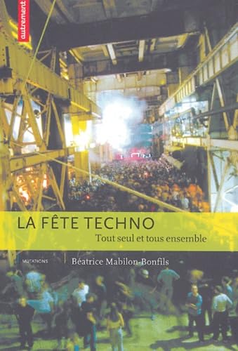 Stock image for La fte techno : Tout seul et tous ensemble for sale by Ammareal