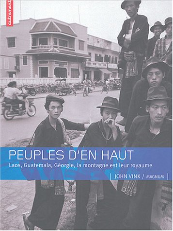 Stock image for Peuples D'en Haut : Laos, Guatemala, Gorgie : La Montagne Est Leur Royaume for sale by RECYCLIVRE