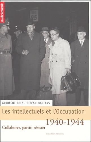 9782746705401: Intellectuels et l'occupation, 1940-1944: Collaborer, partir, rsister