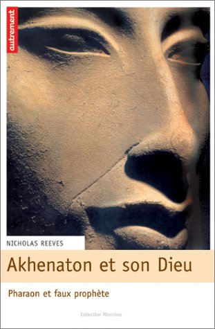 Beispielbild fr Akhenaton et son dieu : Pharaon et faux prophte zum Verkauf von medimops