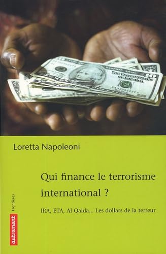 Beispielbild fr Qui finance le terrorisme international ? : IRA, ETA, Al Qaida. Les dollars de la terreur zum Verkauf von medimops