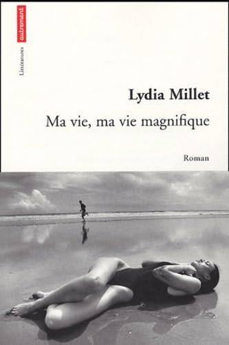 Imagen de archivo de Ma Vie, Ma Vie Magnifique. Roman a la venta por Librairie de l'Avenue - Henri  Veyrier