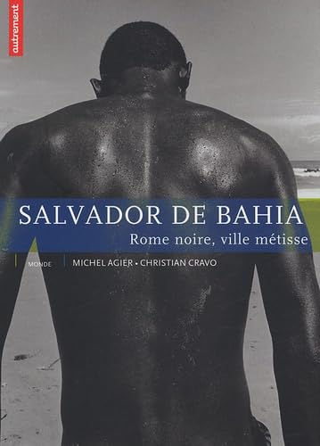 Beispielbild fr Salvador de Bahia : Rome noire, ville mtisse zum Verkauf von Ammareal