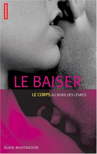 Beispielbild fr Le baiser : Le corps au bord des lvres zum Verkauf von Ammareal