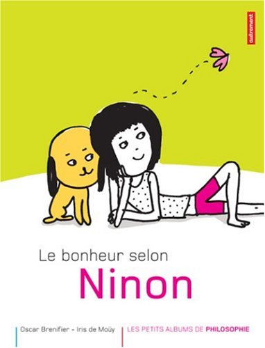 Imagen de archivo de Bonheur selon Ninon. Illustrations de Iris de Mouy a la venta por Librairie de l'Avenue - Henri  Veyrier
