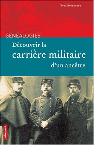 Beispielbild fr Dcouvrir la carrire militaire d un anctre zum Verkauf von Librairie de l'Avenue - Henri  Veyrier
