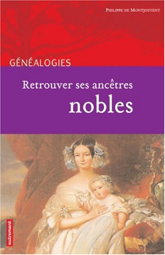 Beispielbild fr Retrouver ses anctres Nobles zum Verkauf von Librairie de l'Avenue - Henri  Veyrier