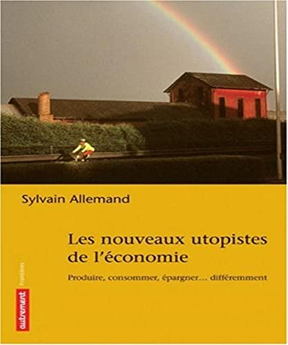 Beispielbild fr Les nouveaux utopistes de l'conomie : Produire, consommer, fabriquer. diffremment zum Verkauf von Ammareal