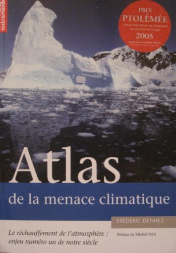 Imagen de archivo de Atlas de la menace climatique : Le rchauffement de l'atmosphre : enjeu numro un de notre sicle a la venta por Ammareal